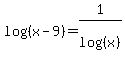 log%28%28x-9%29%29=1%2Flog%28%28x%29%29