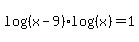 log%28%28x-9%29%29log%28%28x%29%29=1