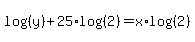 log%28%28y%29%29%2B25%2Alog%28%282%29%29=x%2Alog%28%282%29%29