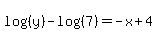 log%28%28y%29%29-log%28%287%29%29=-x%2B4