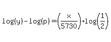 log%28%28y%29%29-log%28%28p%29%29=%28x%2F5730%29log%28%281%2F2%29%29