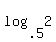 log%28+.5%2C+2%29