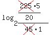 log%28+2%2C+%28cross%28225%295%2F20%29%2Fcross%2845%291%29+