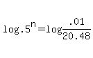 log%28.5%5En%29+=+log%28.01%2F20.48%29
