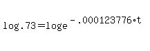 log%28.73%29+=+log%28e%5E%28-.000123776%2At%29%29