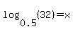 log%280.5%2C%2832%29%29+=+x