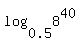 log%280.5%2C8%5E40%29