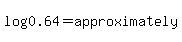 log%280.64%29=approximately