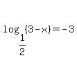 log%281%2F2%2C%283-x%29%29=-3