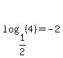 log%281%2F2%2C%284%29%29=-2