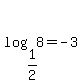 log%281%2F2%2C+8%29=+-3