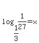 log%281%2F3%2C1%2F27%29+=+x