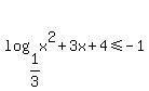 log%281%2F3%2Cx%5E2%2B3x%2B4%29+%3C=+-1