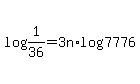 log%281%2F36%29=3n%2Alog%287776%29