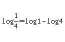 log%281%2F4%29+=+log%281%29+-+log%284%29