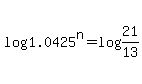 log%281.0425%29%5En+=+log%2821%2F13%29+