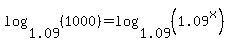 log%281.09%2C+%281000%29%29+=+log%281.09%2C+%281.09%5Ex%29%29
