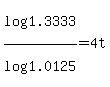 log%281.3333%29%2Flog%281.0125%29+=+4t