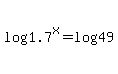 log%281.7%5Ex%29=log%2849%29+
