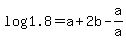 log%281.8%29+=+a+%2B+2b+-+a%2Fa