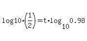 log%2810%281%2F2%29%29=t%2Alog%2810%2C0.98%29