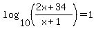 log%2810%2C%28%282x%2B34%29%2F%28x%2B1%29%29%29+=+1