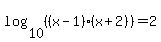 log%2810%2C%28%28x-1%29%28x%2B2%29%29%29=2