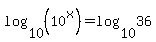 log%2810%2C%2810%5Ex%29%29=log%2810%2C36%29