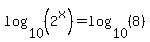 log%2810%2C%282%5Ex%29%29+=+log%2810%2C%288%29%29+