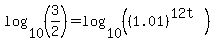 log%2810%2C%283%2F2%29%29=log%2810%2C%28%281.01%29%5E%2812t%29%29%29