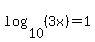 log%2810%2C%283x%29%29=1