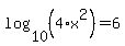 log%2810%2C%284%2Ax%5E2%29%29=6