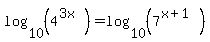 log%2810%2C%284%5E%283x%29%29%29=log%2810%2C%287%5E%28x%2B1%29%29%29