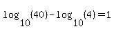 log%2810%2C%2840%29%29+-+log%2810%2C%284%29%29+=+1