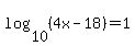 log%2810%2C%284x-18%29%29=1