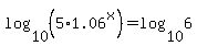 log%2810%2C%285%2A1.06%5Ex%29%29=log%2810%2C6%29