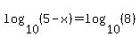 log%2810%2C%285-x%29%29=+log%2810%2C%288%29%29