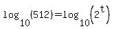 log%2810%2C%28512%29%29=log%2810%2C%282%5Et%29%29