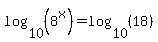 log%2810%2C%288%5Ex%29%29=log%2810%2C%2818%29%29