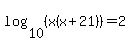 log%2810%2C%28x%28x%2B21%29%29%29=2%29