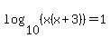 log%2810%2C%28x%28x%2B3%29%29%29=1