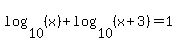 log%2810%2C%28x%29%29%2Blog%2810%2C%28x%2B3%29%29=1