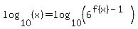 log%2810%2C%28x%29%29=+log%2810%2C%286%5E%28f%28x%29-1%29%29%29