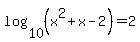 log%2810%2C%28x%5E2%2Bx-2%29%29=2