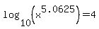 log%2810%2C%28x%5E5.0625%29%29=4