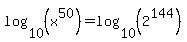 log%2810%2C%28x%5E50%29%29=log%2810%2C%282%5E144%29%29