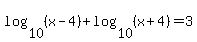 log%2810%2C%28x-4%29%29%2Blog%2810%2C%28x%2B4%29%29=3