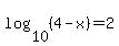 log%2810%2C+%284-x%29%29=2
