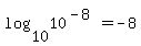 log%2810%2C+10%5E%28-8%29%29=+-8+
