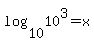 log%2810%2C+10%5E3%29=x